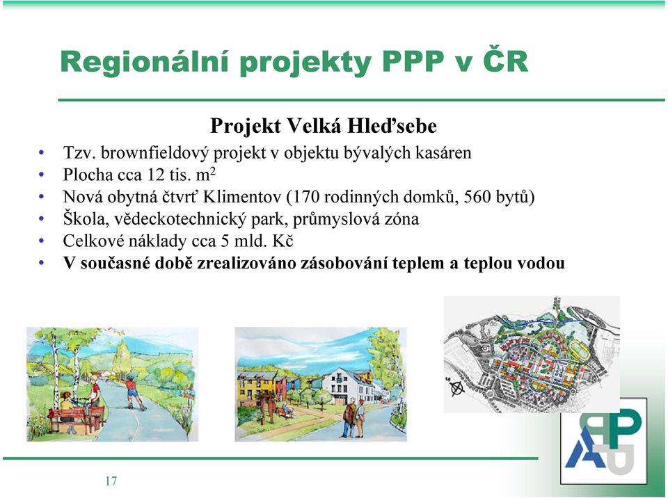 m 2 Nová obytná čtvrť Klimentov (170 rodinných domků, 560 bytů) Škola,