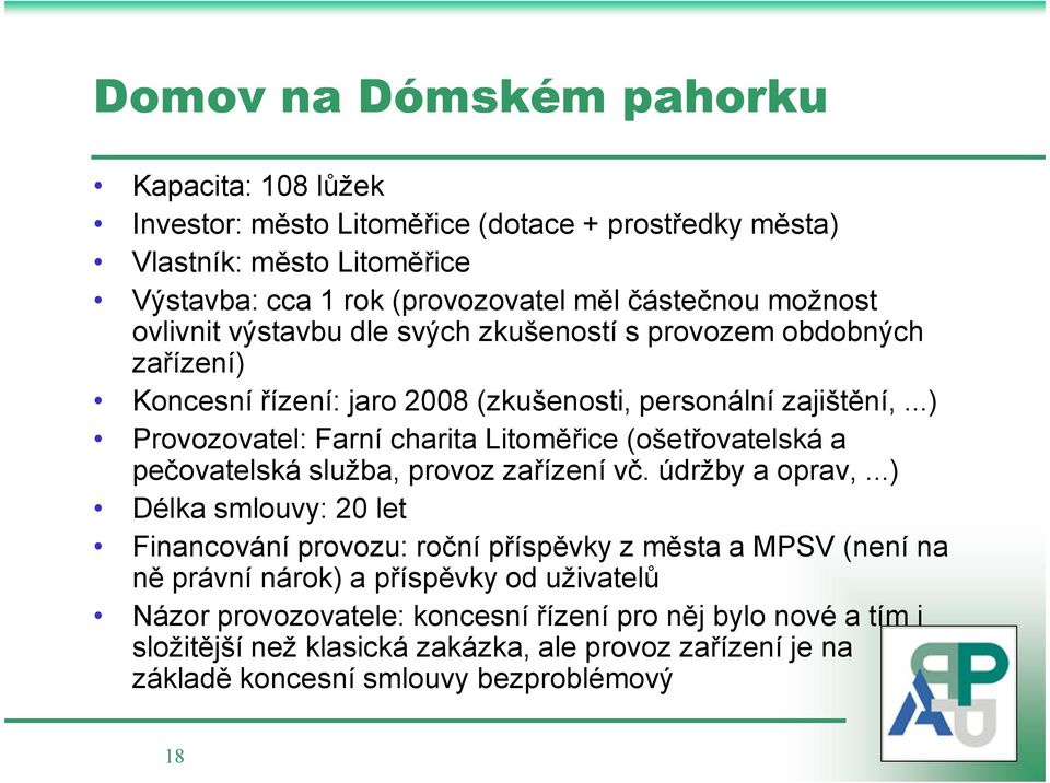 ..) Provozovatel: Farní charita Litoměřice (ošetřovatelská a pečovatelská služba, provoz zařízení vč. údržby a oprav,.