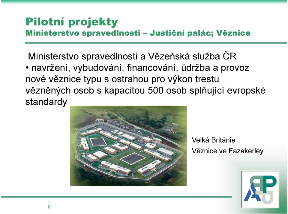 financování, údržba a provoz nové věznice typu s ostrahou pro výkon trestu