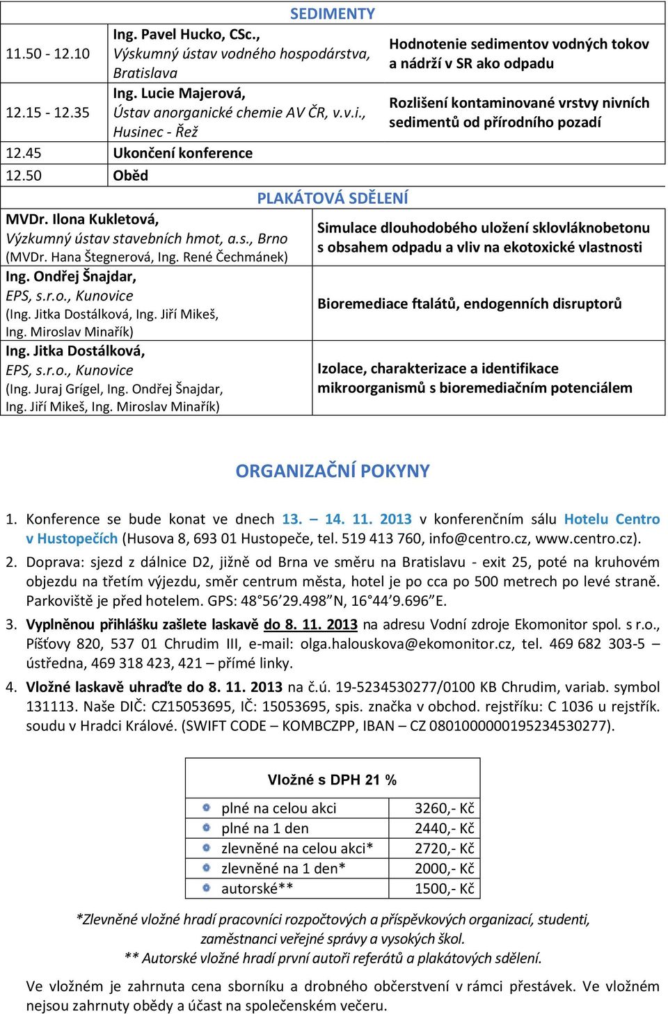 Jitka Dostálková, Ing. Jiří Mikeš, Ing.