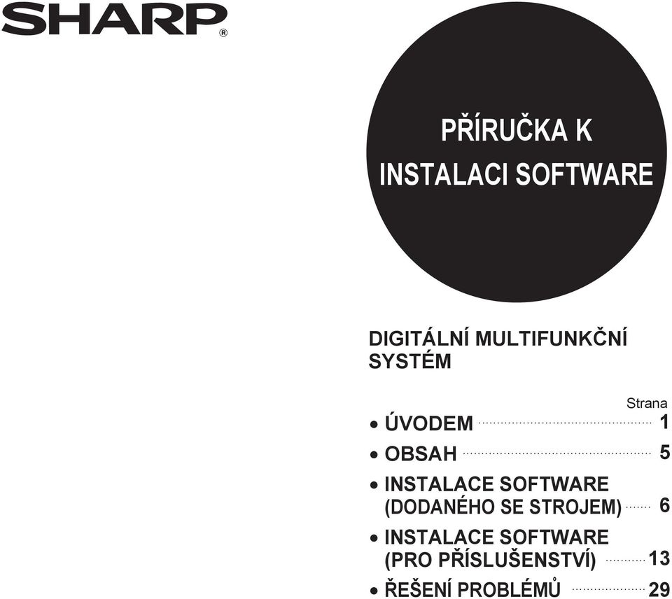 SOFTWARE (DODANÉHO SE STROJEM) INSTALACE