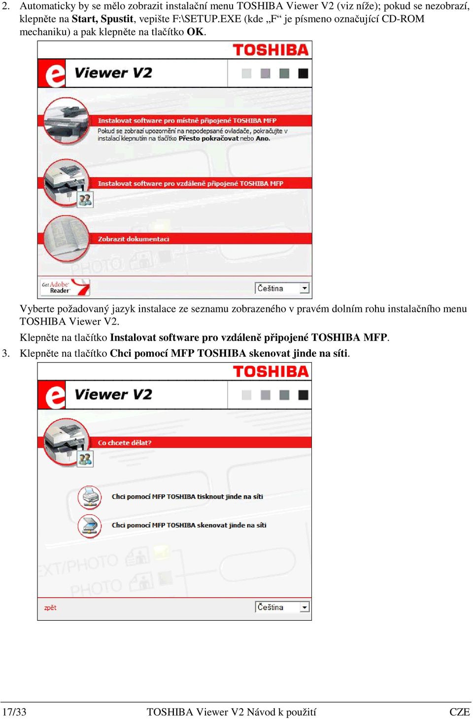 Vyberte požadovaný jazyk instalace ze seznamu zobrazeného v pravém dolním rohu instalačního menu TOSHIBA Viewer V2.