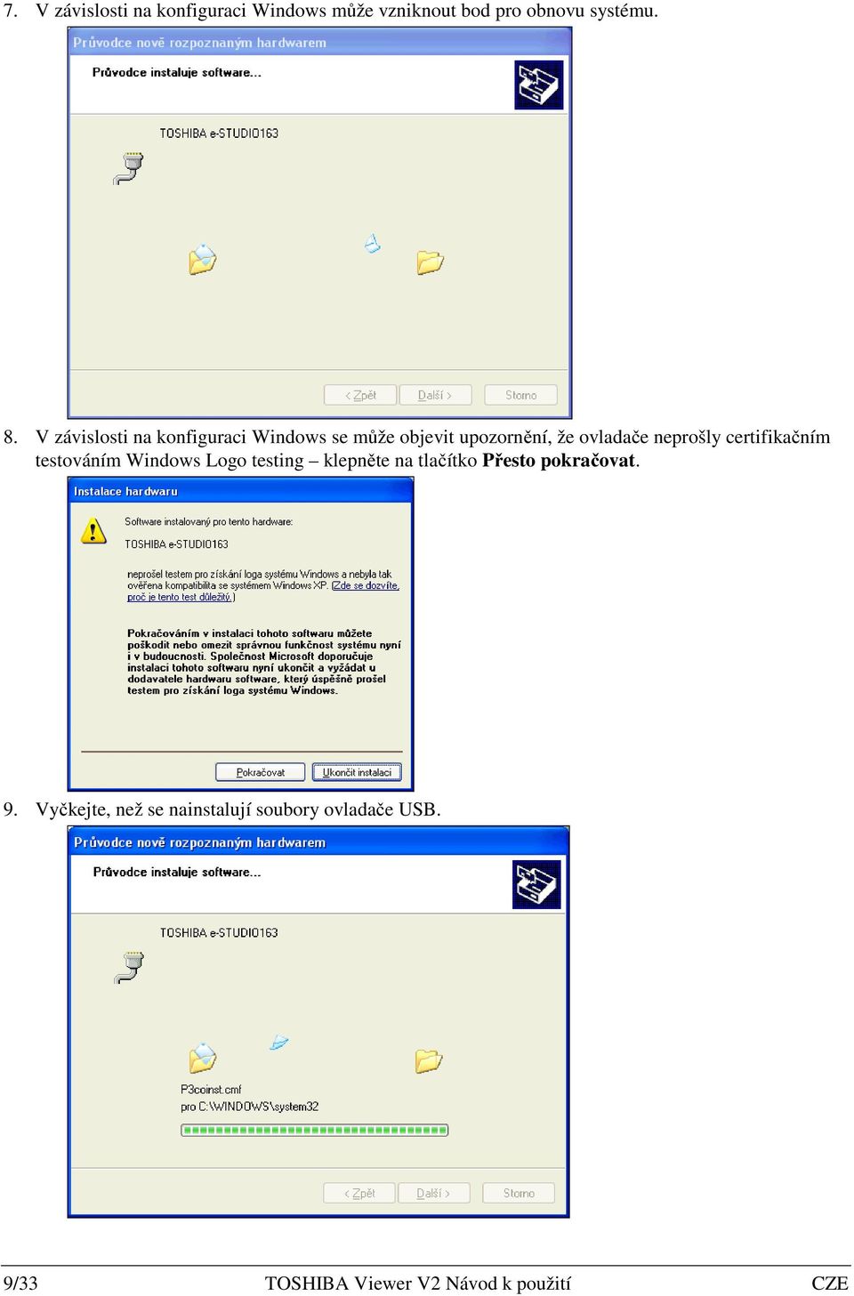 certifikačním testováním Windows Logo testing klepněte na tlačítko Přesto pokračovat.