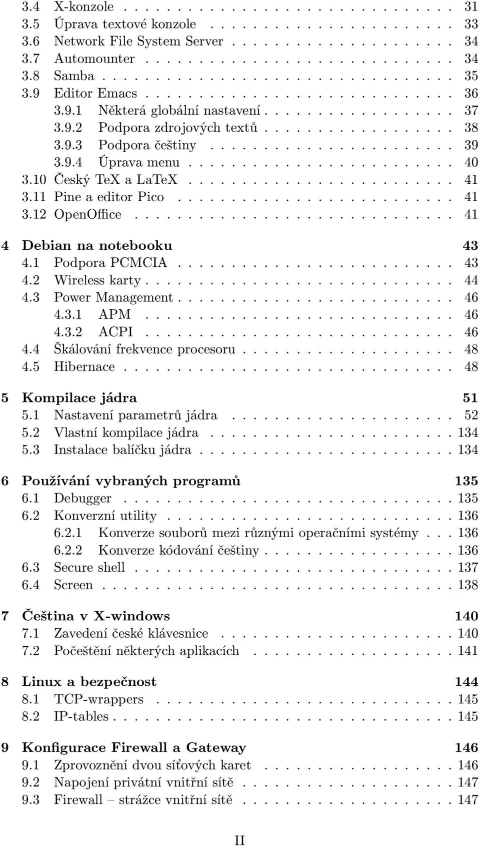 ...................... 39 3.9.4 Úprava menu......................... 40 3.10 Český TeX a LaTeX......................... 41 3.11 Pine a editor Pico.......................... 41 3.12 OpenOffice.