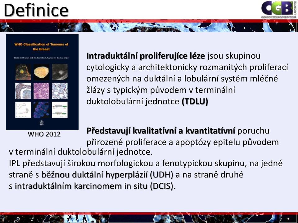 kvantitatívní poruchu přirozené proliferace a apoptózy epitelu původem v terminální duktolobulární jednotce.