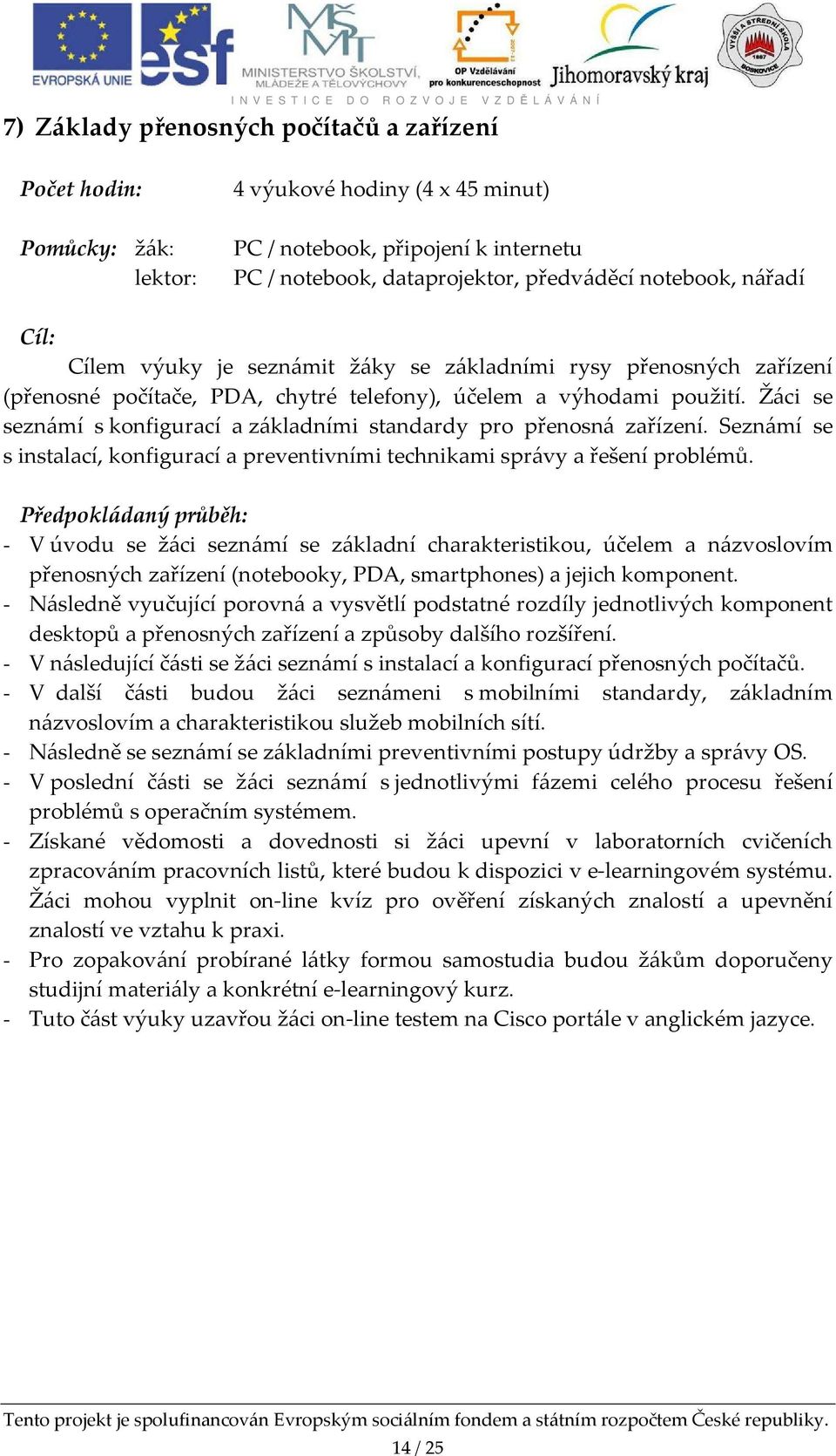 Seznámí se s instalací, konfigurací a preventivními technikami správy a řešení problémů.