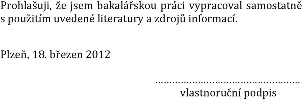 uvedené literatury a zdrojů informací.