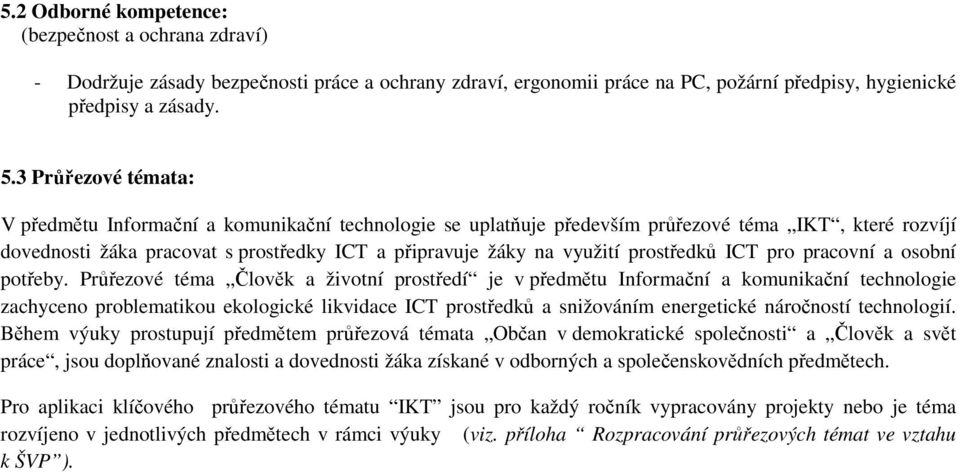 prostředků ICT pro pracovní a osobní potřeby.