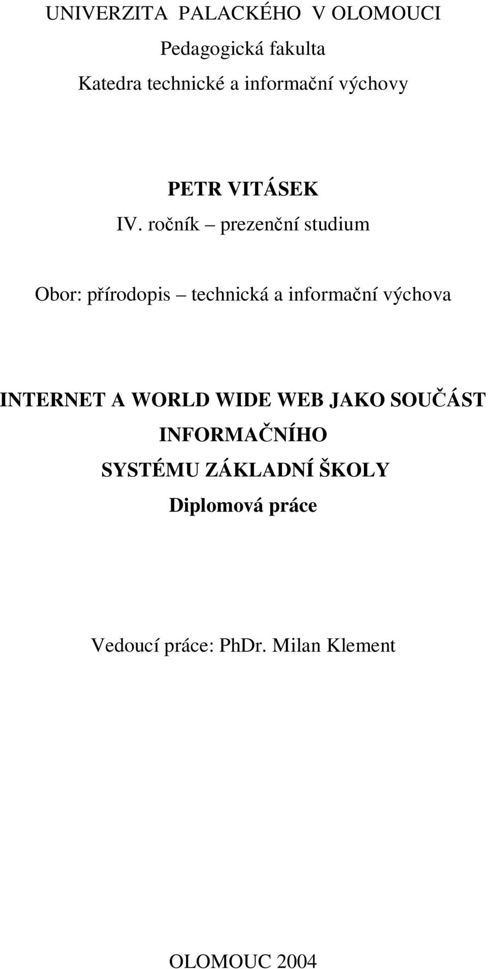 ročník prezenční studium Obor: přírodopis technická a informační výchova