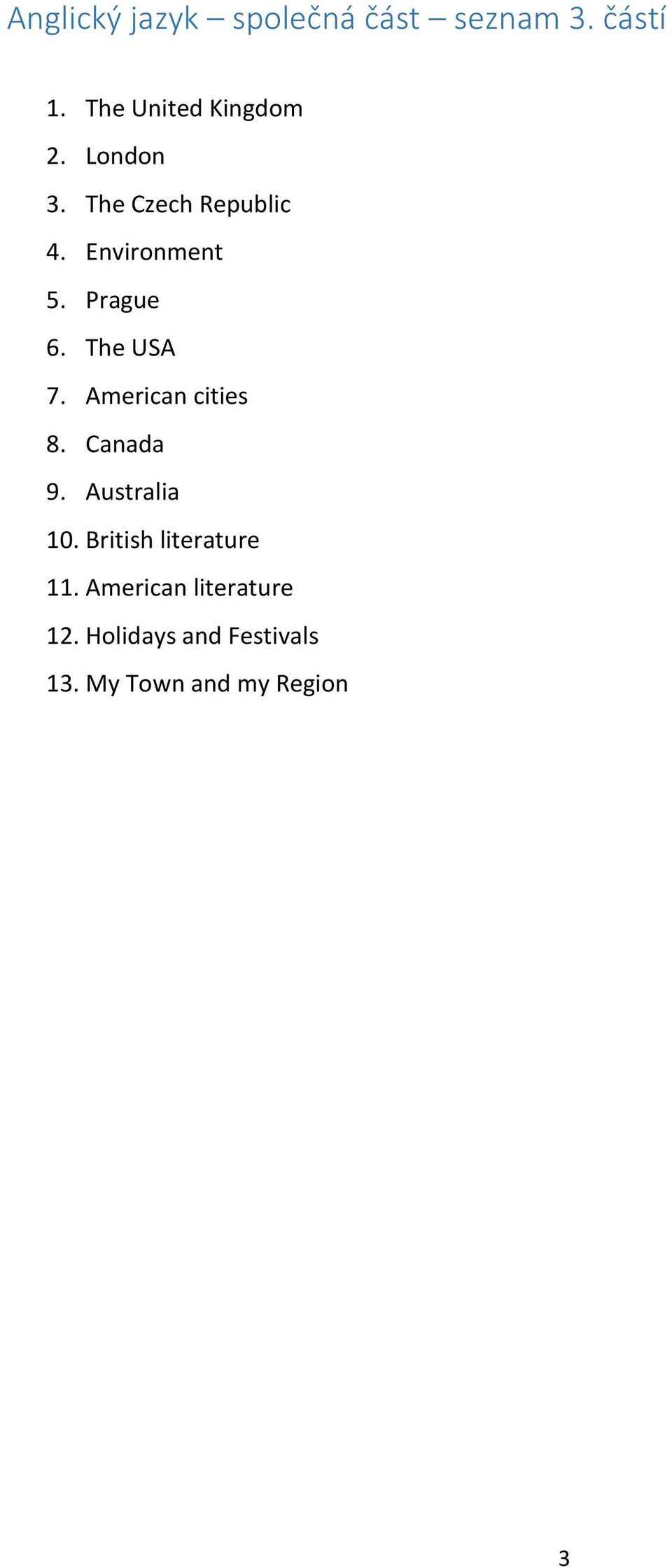 American cities 8. Canada 9. Australia 10. British literature 11.