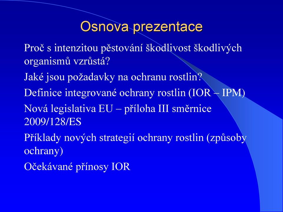 Definice integrované ochrany rostlin (IOR IPM) Nová legislativa EU příloha