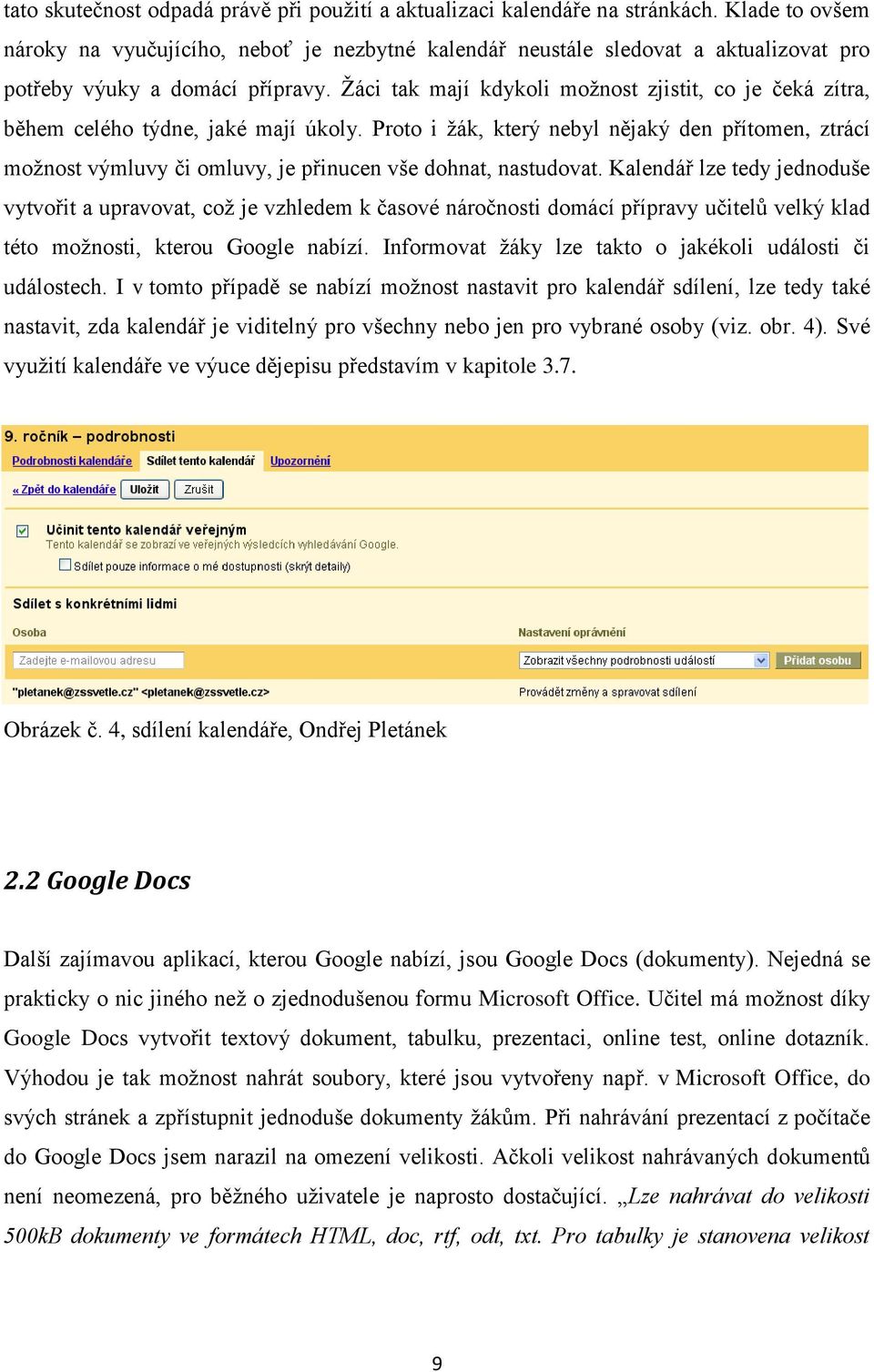 Ţáci tak mají kdykoli moţnost zjistit, co je čeká zítra, během celého týdne, jaké mají úkoly.