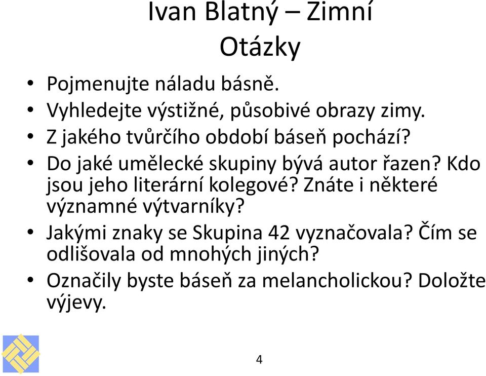 Kdo jsou jeho literární kolegové? Znáte i některé významné výtvarníky?