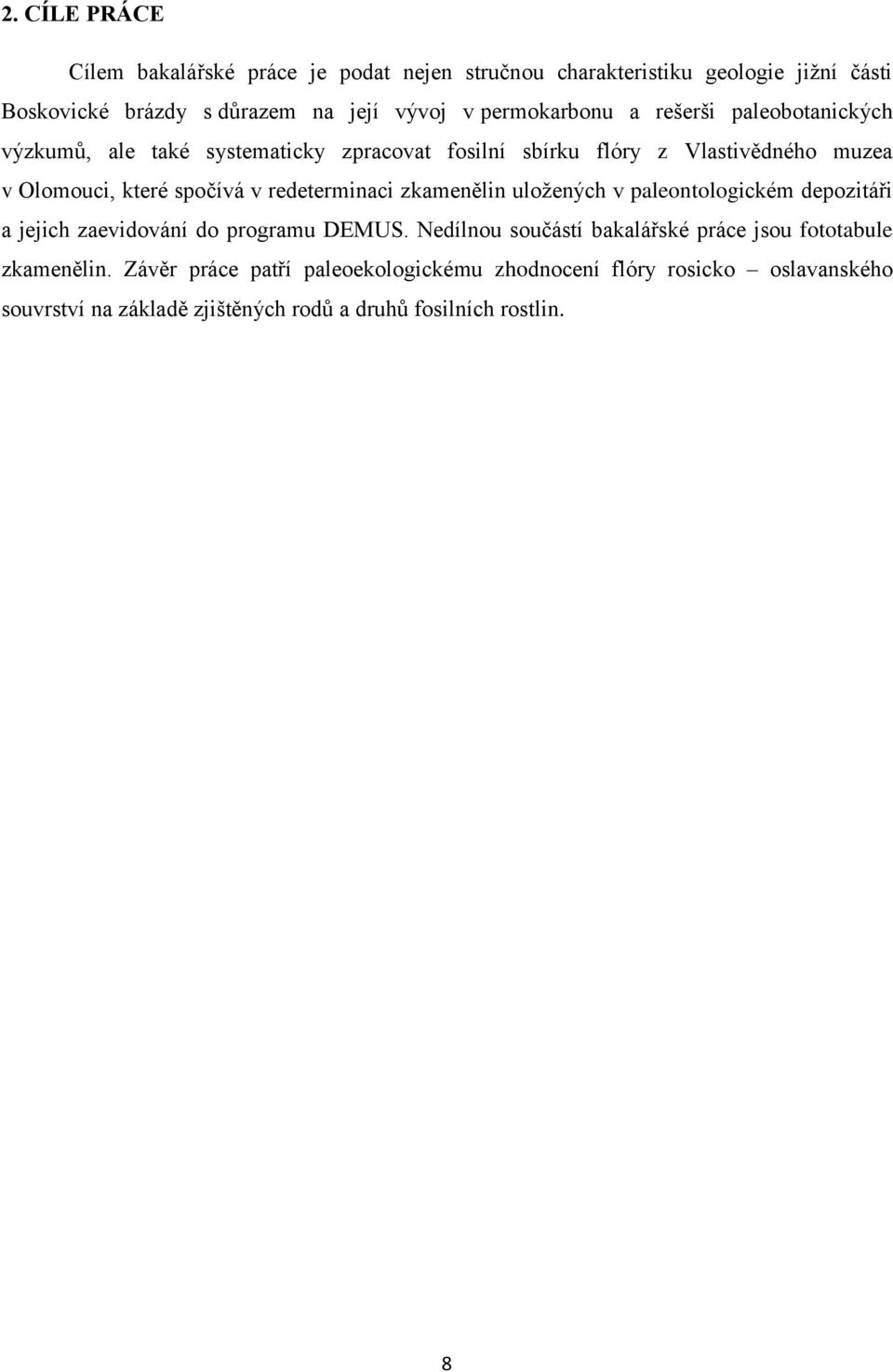 v redeterminaci zkamenělin uložených v paleontologickém depozitáři a jejich zaevidování do programu DEMUS.