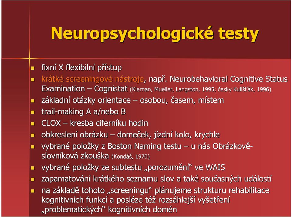 CLOX kresba ciferníku hodin obkreslení obrázku domeček, ek, jízdnj zdní kolo, krychle vybrané položky z Boston Naming testu u nás n s Obrázkov zkově- slovníkov ková zkouška ka (Kondáš,,