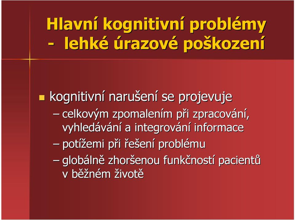 zpracování, vyhledávání a integrování informace potížemi při p