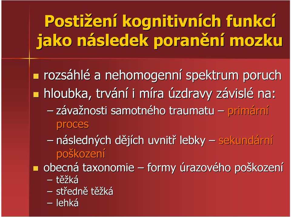 samotného traumatu primárn rní proces následných dějích d uvnitř lebky sekundárn rní