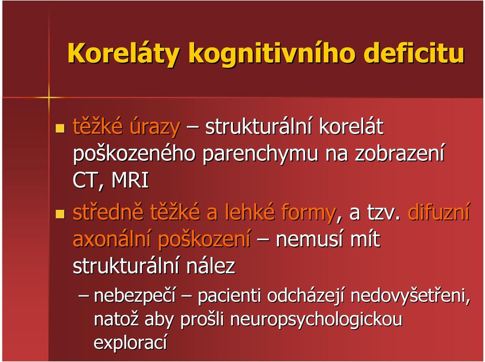 difuzní axonáln lní poškozen kození nemusí mít strukturáln lní nález nebezpečí