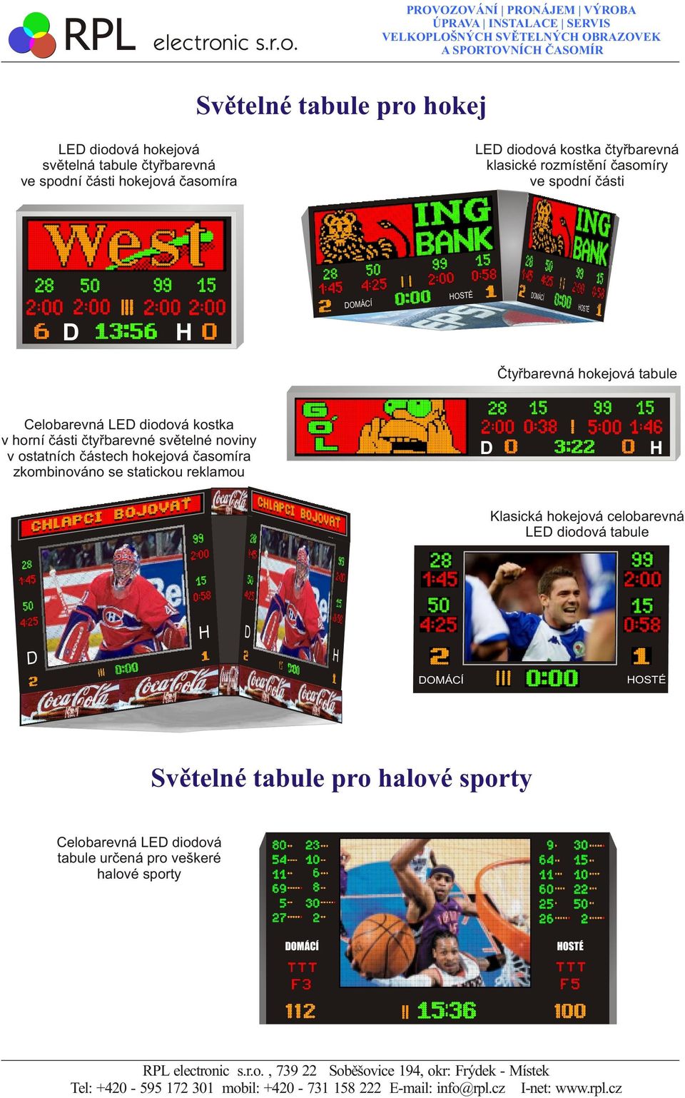 světelné noviny v ostatních částech hokejová časomíra zkombinováno se statickou reklamou Klasická hokejová celobarevná LE diodová tabule Světelné tabule pro halové sporty Celobarevná LE
