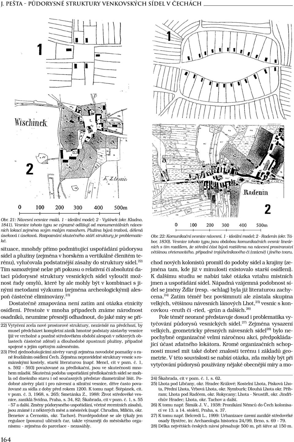 Rozpoznání skutečného stáří struktury je problematické.