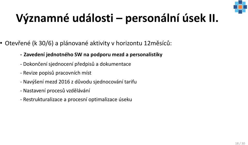 podporu mezd a personalistiky - Dokončení sjednocení předpisů a dokumentace - Revize popisů