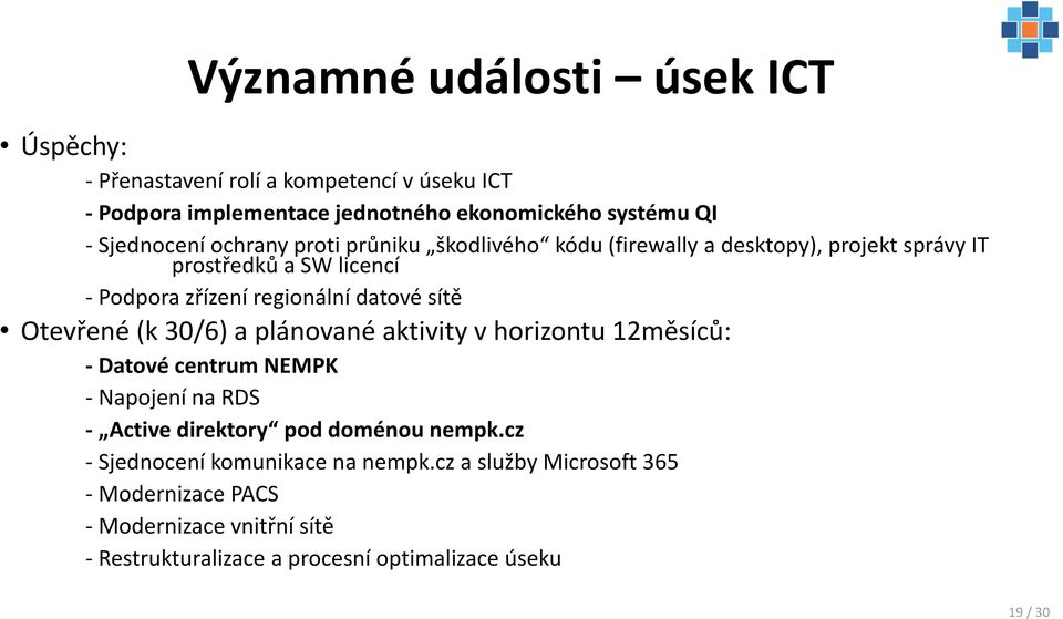 sítě Otevřené (k 30/6) a plánované aktivity v horizontu 12měsíců: - Datové centrum NEMPK - Napojení na RDS - Active direktory pod doménou nempk.