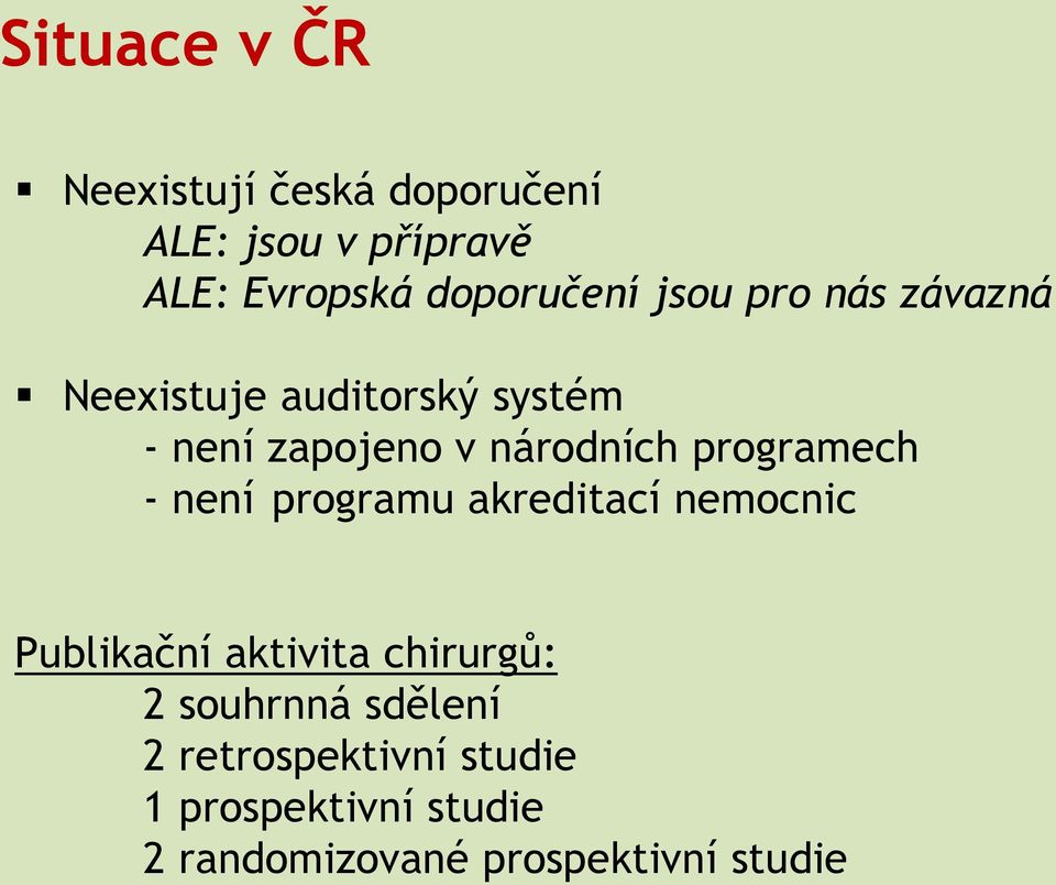 národních programech - není programu akreditací nemocnic Publikační aktivita