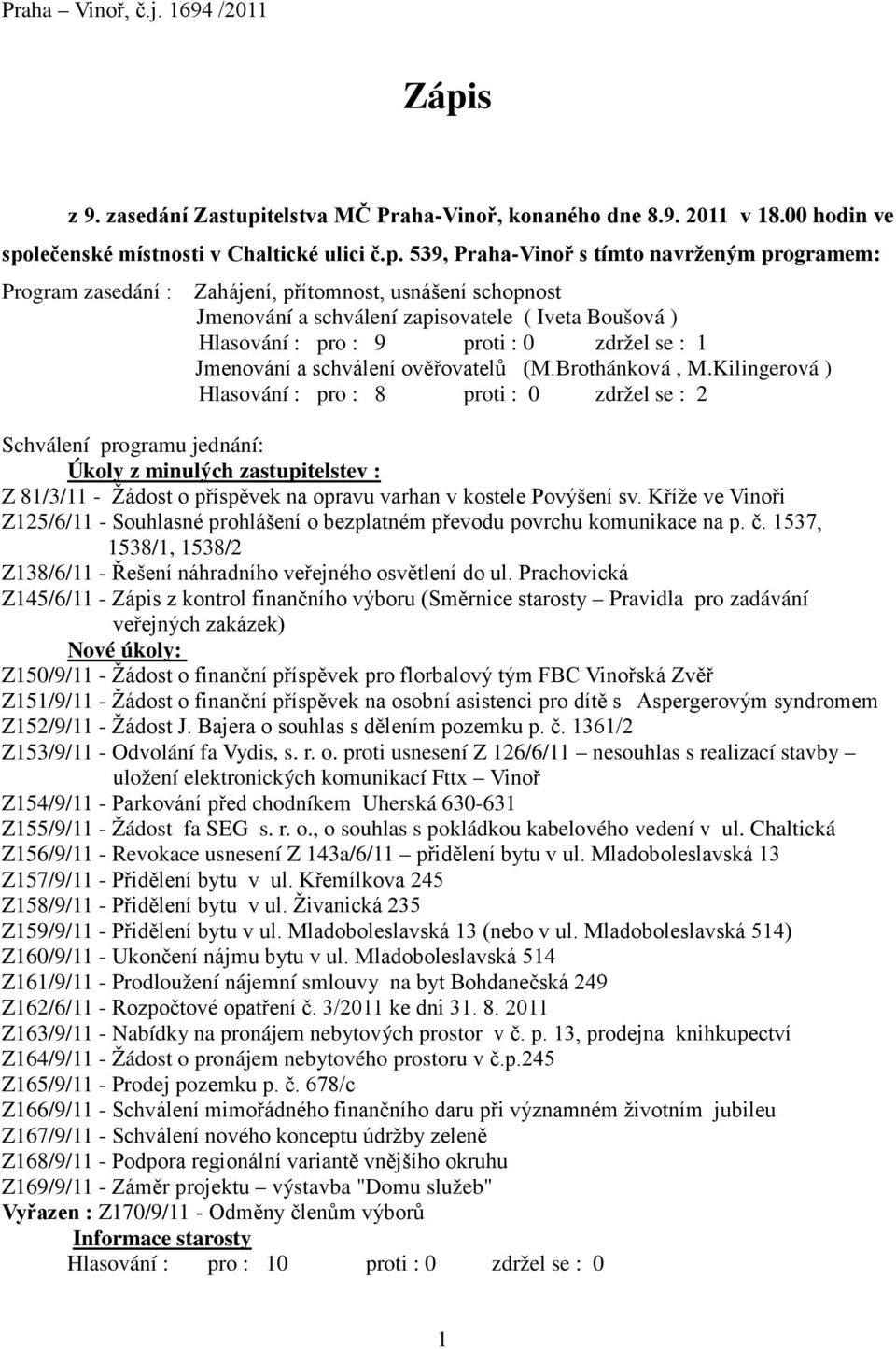 telstva MČ Praha-Vinoř, konaného dne 8.9. 2011 v 18.00 hodin ve spo