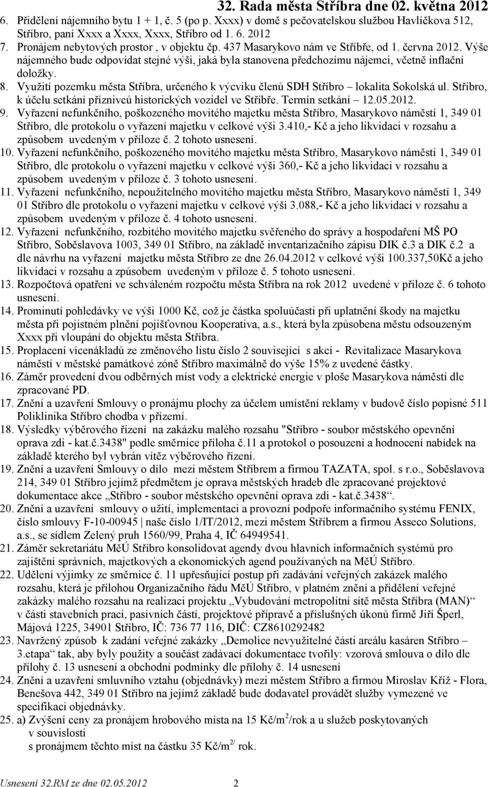 Využití pozemku města Stříbra, určeného k výcviku členů SDH Stříbro lokalita Sokolská ul. Stříbro, k účelu setkání příznivců historických vozidel ve Stříbře. Termín setkání 12.05.2012. 9.