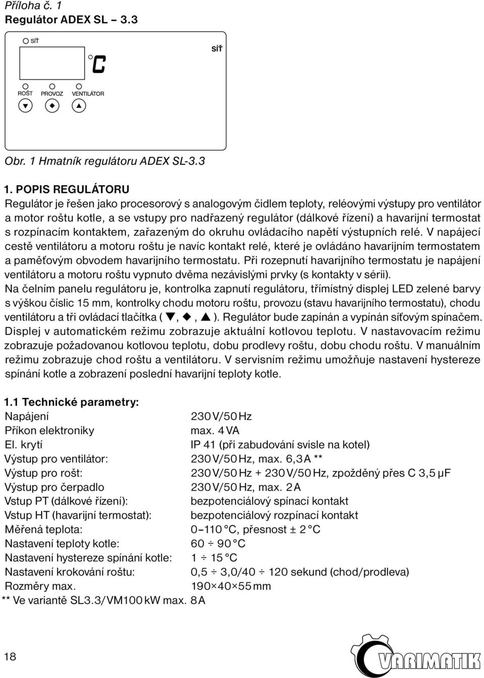 havarijní termostat s rozpínacím kontaktem, zařazeným do okruhu ovládacího napětí výstupních relé.