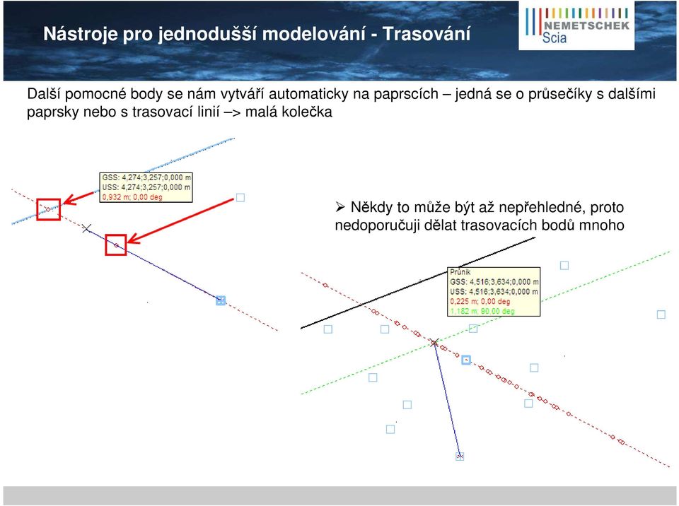 dalšími paprsky nebo s trasovací linií > malá kolečka Někdy to