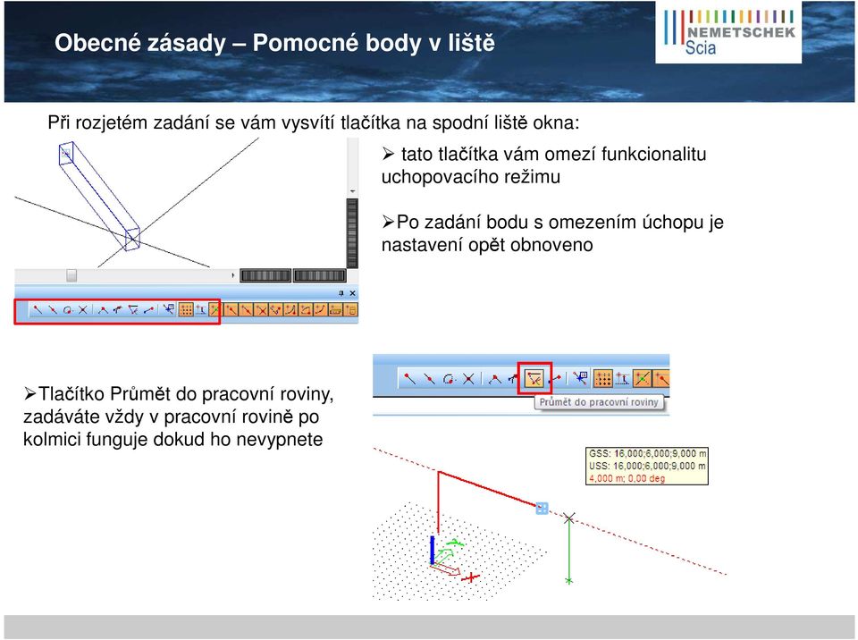 Po zadání bodu s omezením úchopu je nastavení opět obnoveno Tlačítko Průmět do