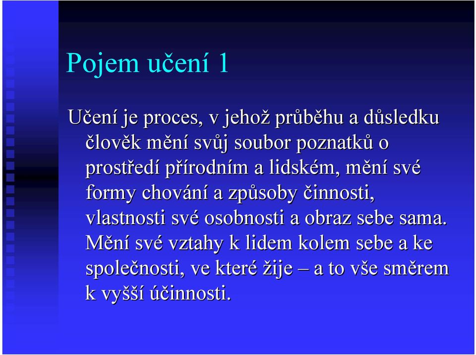 způsoby činnosti, vlastnosti své osobnosti a obraz sebe sama.