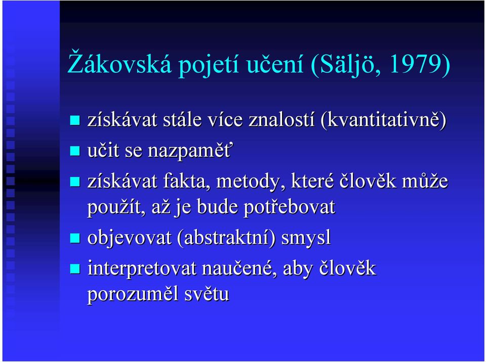 člověk k můžm ůže použít, aža je bude potřebovat objevovat