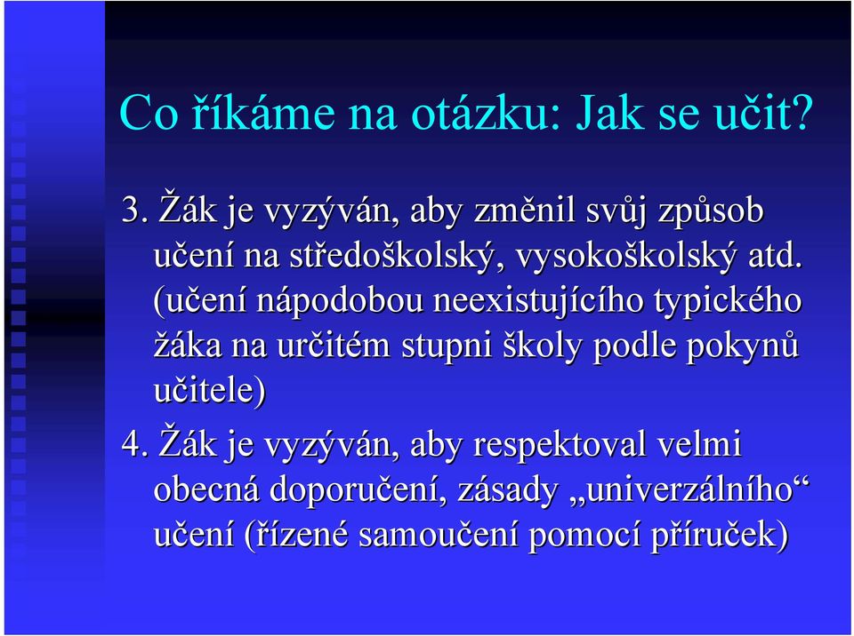 atd. (učen ení nápodobou neexistujícího typického žáka na určit itém m stupni školy podle