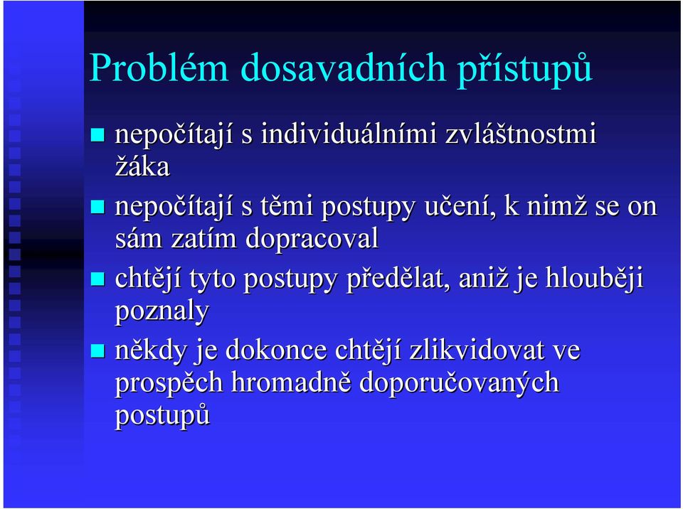 zatím m dopracoval chtějí tyto postupy předp edělat, aniž je hlouběji poznaly