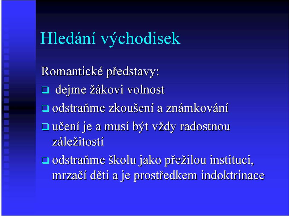 musí být vždy v radostnou záležitostí odstraňme školu jako