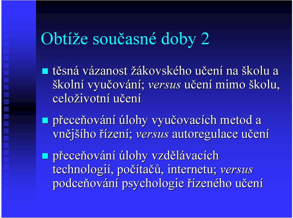 metod a vnější šího řízení; versus autoregulace učení přeceňování úlohy vzdělávac vacích