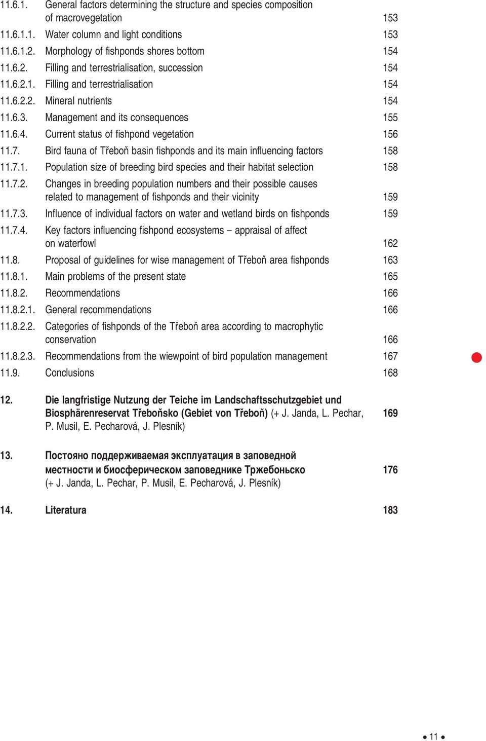 7. Bird fauna of TfieboÀ basin fishponds and its main influencing factors 158 11.7.1. Population size of breeding bird species and their habitat selection 158 11.7.2.