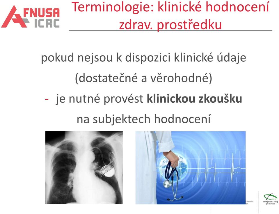 klinické údaje (dostatečné a věrohodné) -