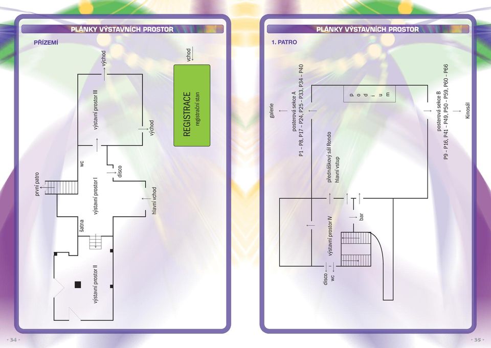 východ REGISTRACE registrační stan galerie posterová sekce A P1 P8, P17 P24, P25 P33, P34 P40 disco wc