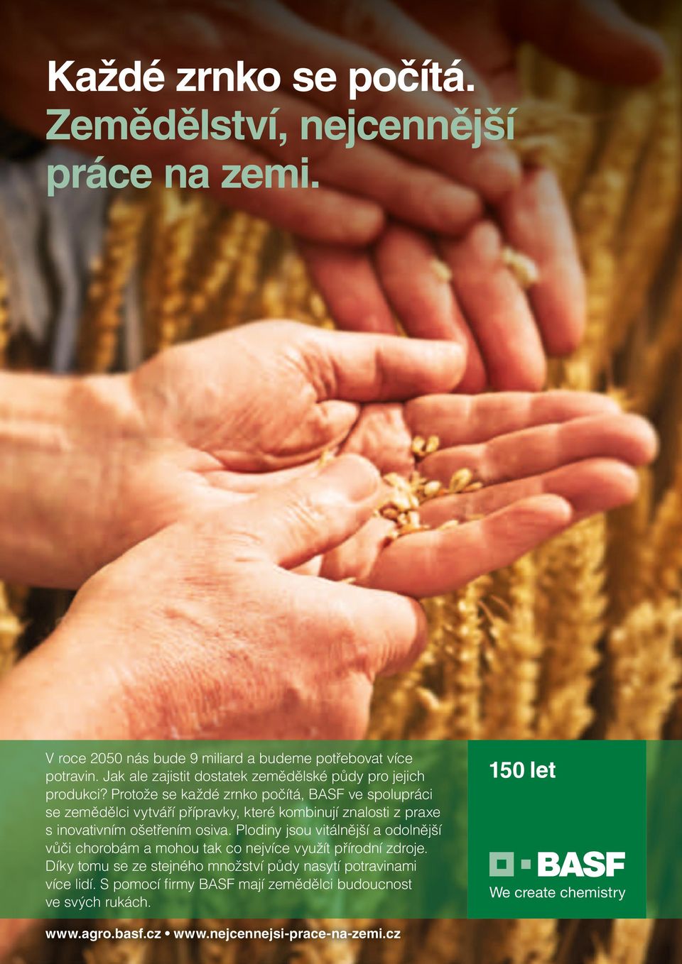 Protože se každé zrnko počítá, BASF ve spolupráci se zemědělci vytváří přípravky, které kombinují znalosti z praxe s inovativním ošetřením osiva.