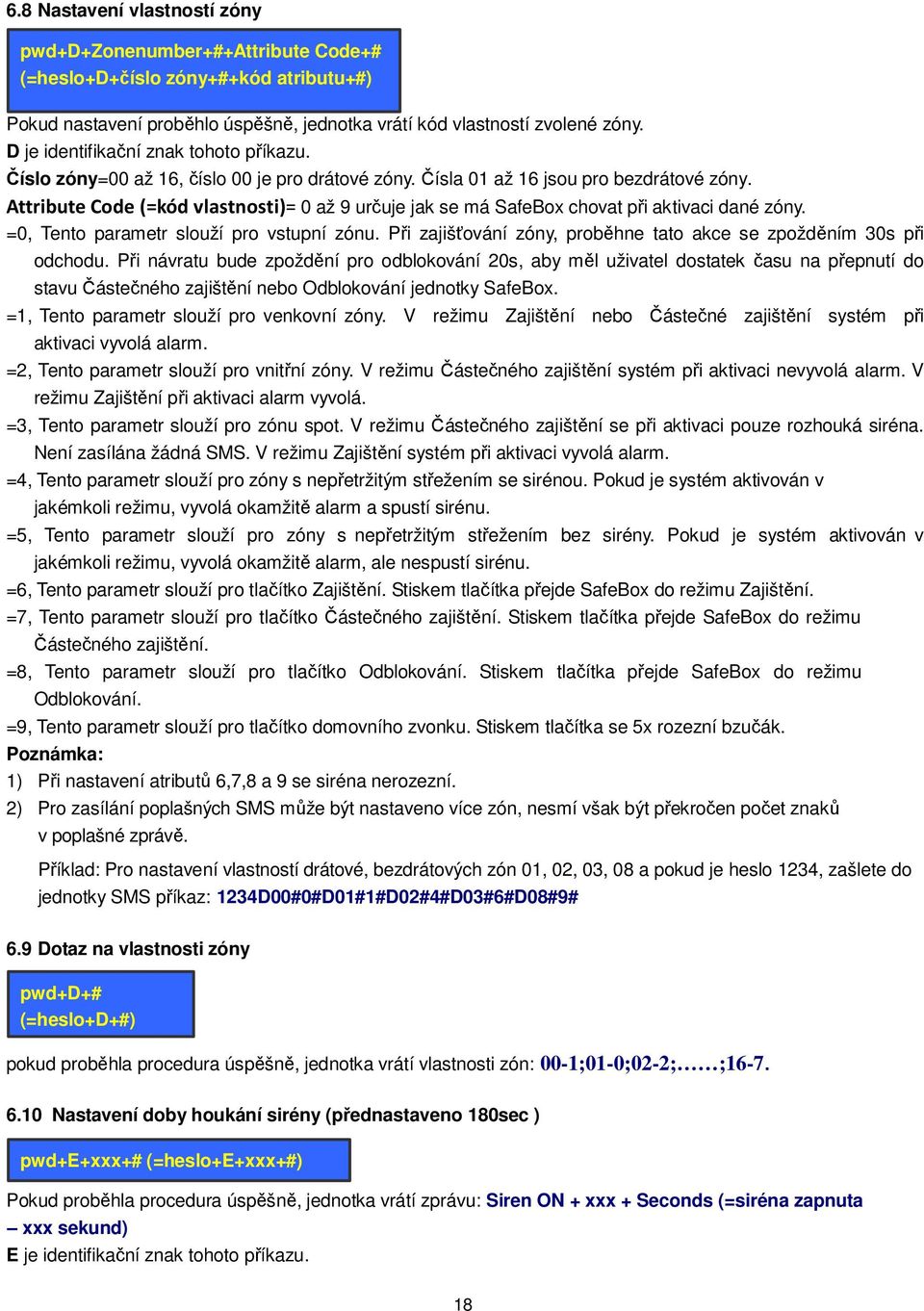 Attribute Code (=kód vlastnosti)= 0 až 9 určuje jak se má SafeBox chovat při aktivaci dané zóny. =0, Tento parametr slouží pro vstupní zónu.