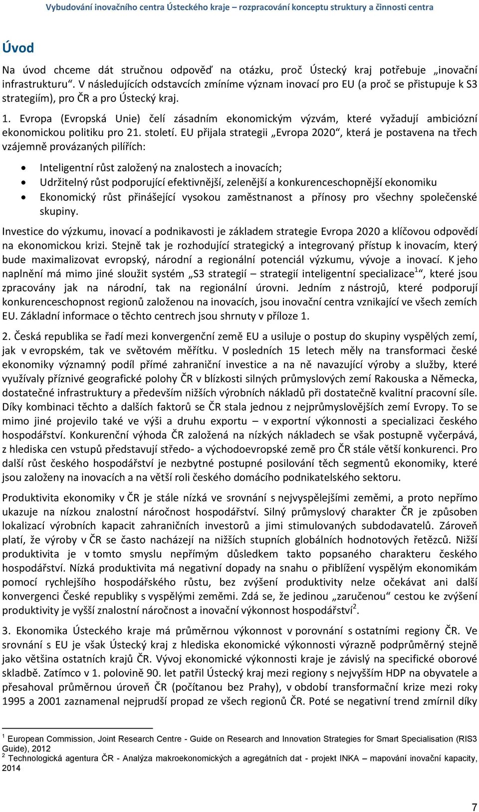 Evropa (Evropská Unie) čelí zásadním ekonomickým výzvám, které vyžadují ambiciózní ekonomickou politiku pro 21. století.