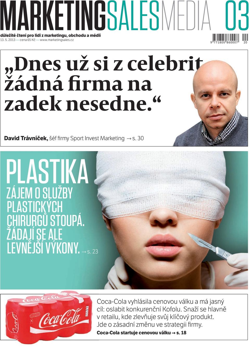 30 PLASTIKA ZÁJEM O SLUŽBY PLASTICKÝCH CHIRURGŮ STOUPÁ. ŽÁDAJÍ SE ALE LEVNĚJŠÍ VÝKONY. s.