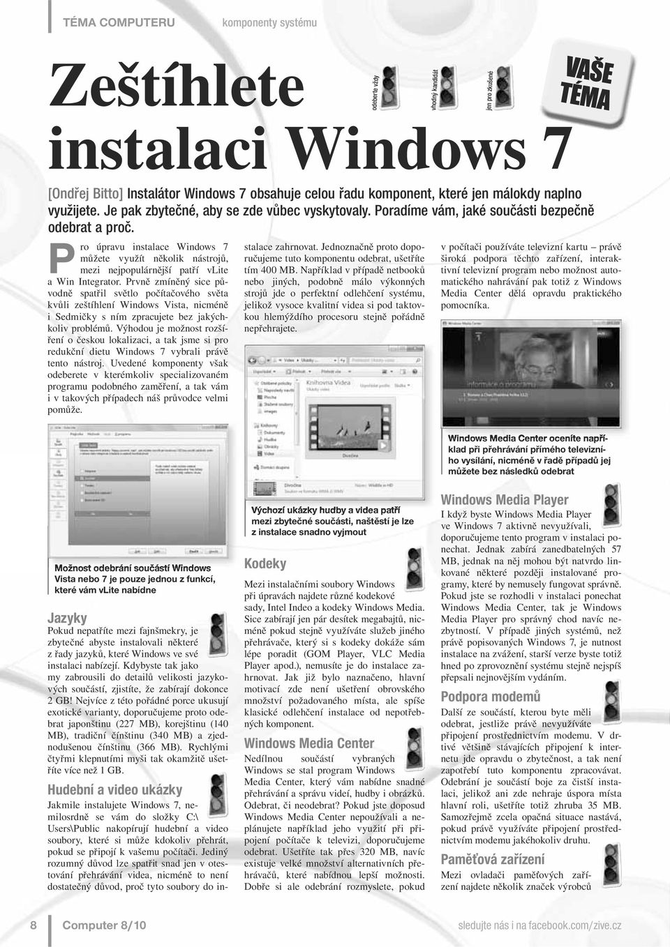 Pro úpravu instalace Windows 7 můžete využít několik nástrojů, mezi nejpopulárnější patří vlite a Win Integrator.