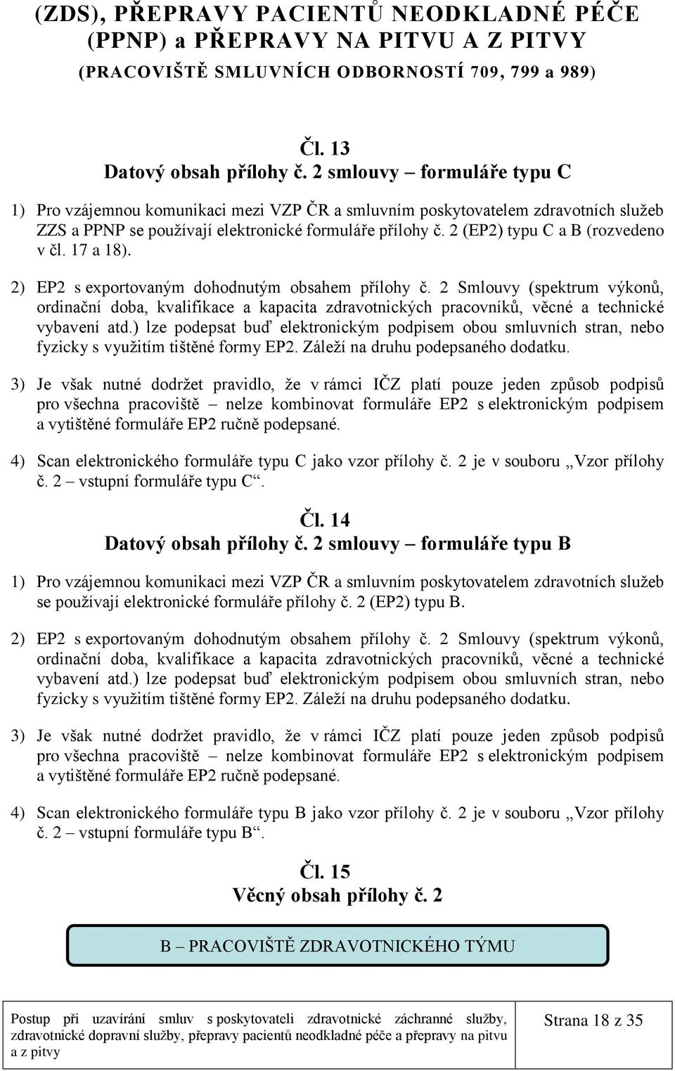 2 (EP2) typu C a B (rozvedeno v čl. 17 a 18). 2) EP2 s exportovaným dohodnutým obsahem přílohy č.