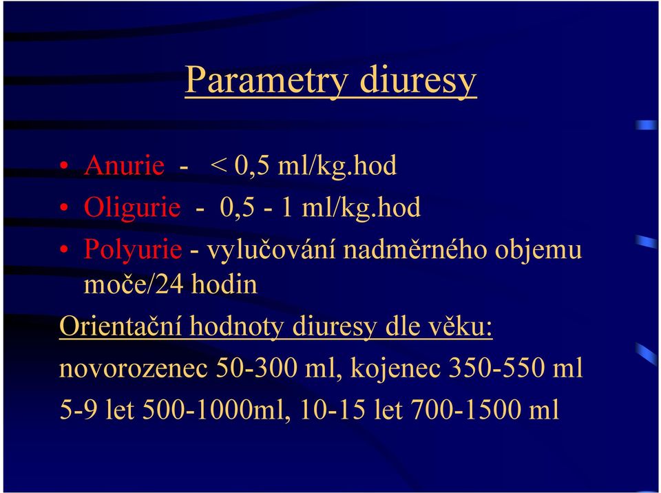 hod Polyurie - vylučování nadměrného objemu moče/24 hodin