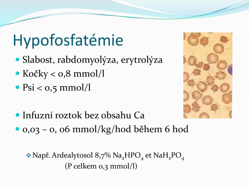 obsahu Ca 0,03 0, 06 mmol/kg/hod během 6 hod Např.