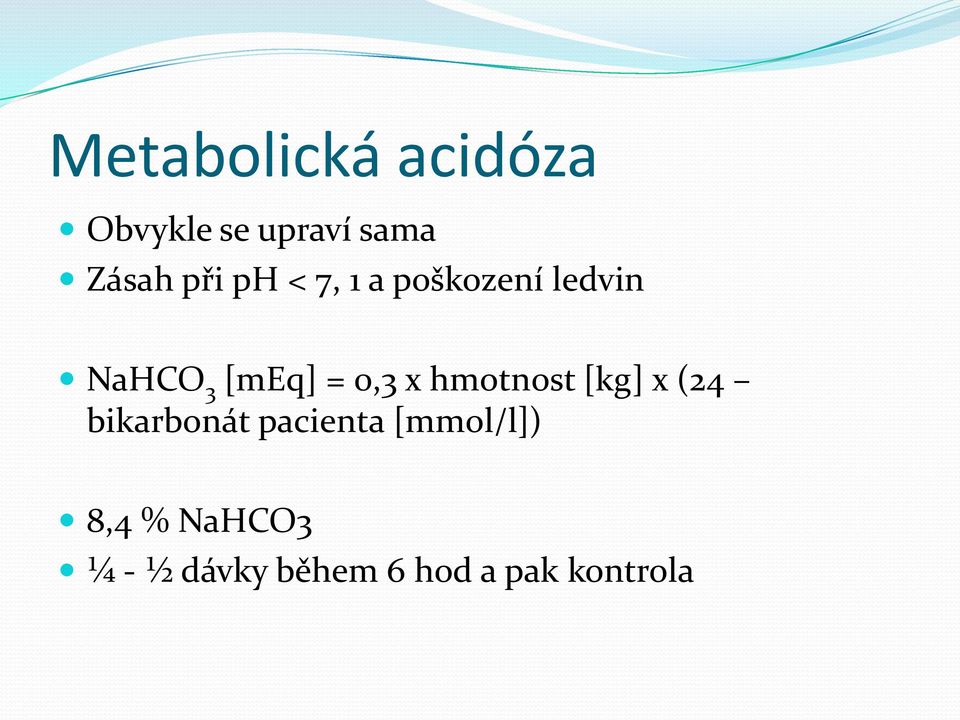 0,3 x hmotnost [kg] x (24 bikarbonát pacienta